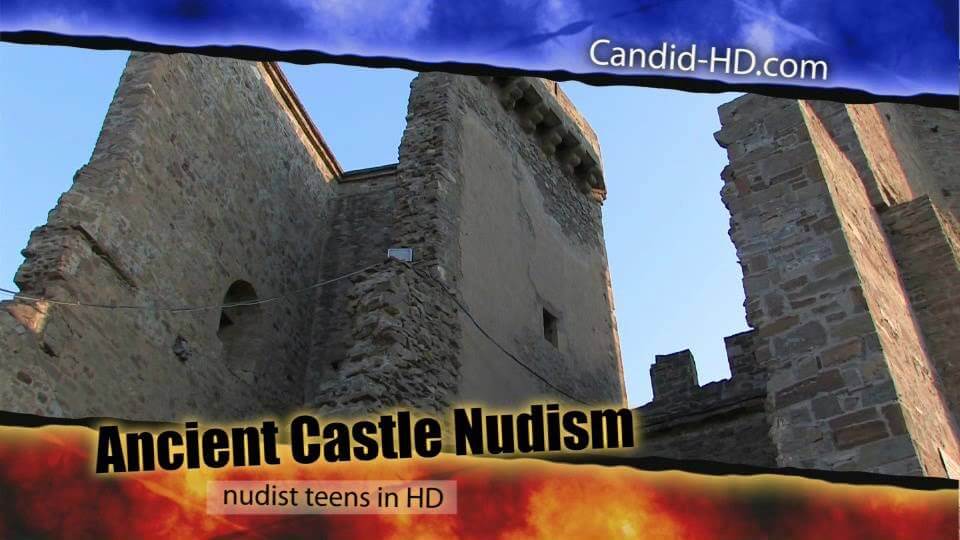 Candid HD - Ancient Castle Nudism - Nudism and naturism value harmony and balance